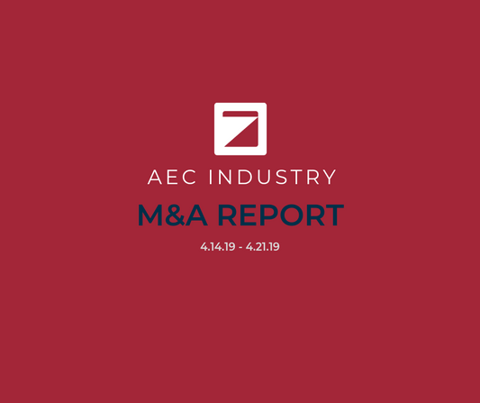 AEC Industry Merger & Acquisition Report (4/14/19 – 4/21/19)