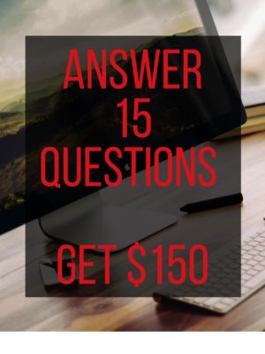Quick 15 Question Survey for $150