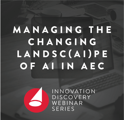 Managing the Changing Landsc(AI)pe of AI in AEC: An Innovation Discovery Webinar Series Preview #1