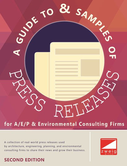 A Guide to & Samples of Press Releases for A/E/P & Environmental Consulting Firms Cover